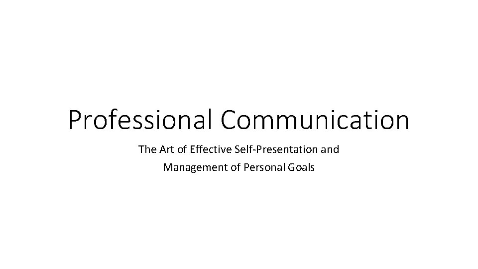 Professional Communication The Art of Effective Self-Presentation and Management of Personal Goals 