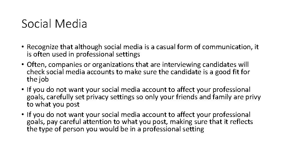 Social Media • Recognize that although social media is a casual form of communication,