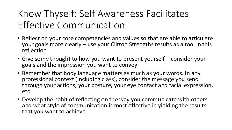 Know Thyself: Self Awareness Facilitates Effective Communication • Reflect on your core competencies and