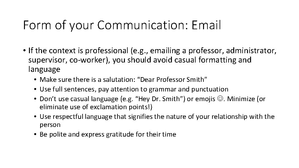 Form of your Communication: Email • If the context is professional (e. g. ,