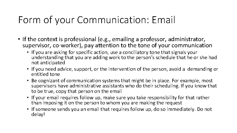 Form of your Communication: Email • If the context is professional (e. g. ,