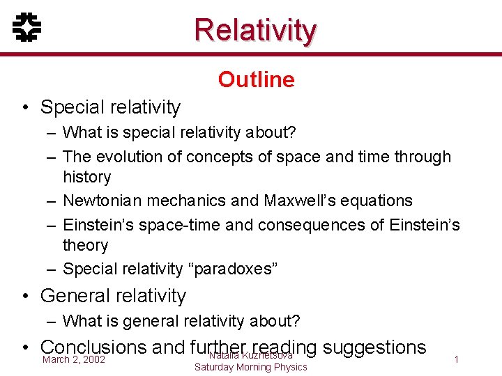 Relativity Outline • Special relativity – What is special relativity about? – The evolution