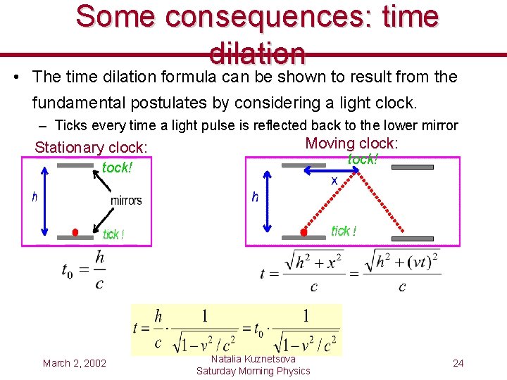 Some consequences: time dilation • The time dilation formula can be shown to result