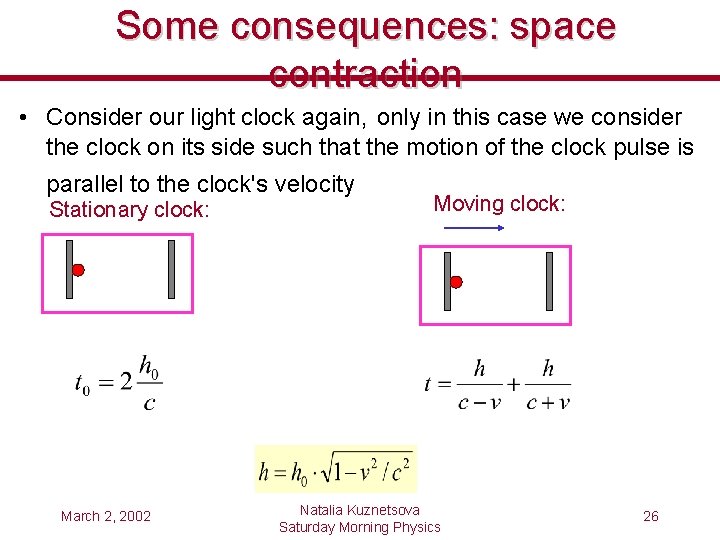 Some consequences: space contraction • Consider our light clock again, only in this case