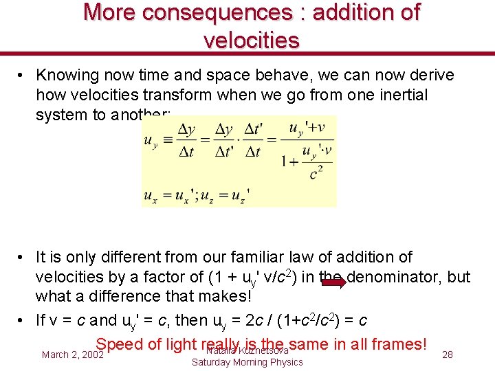 More consequences : addition of velocities • Knowing now time and space behave, we