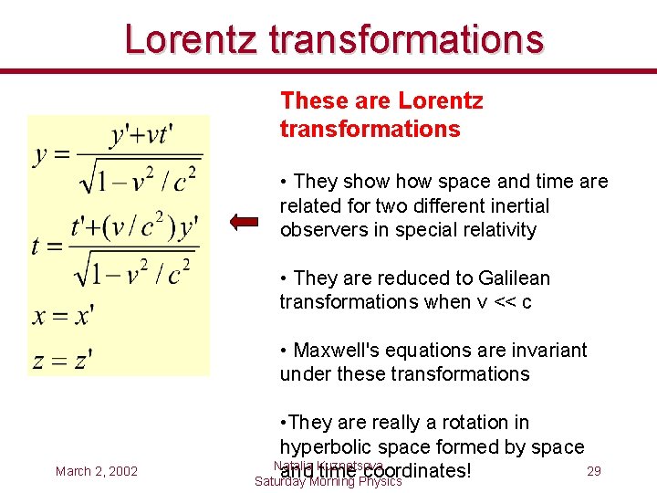 Lorentz transformations These are Lorentz transformations • They show space and time are related