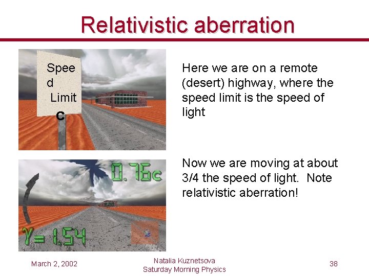 Relativistic aberration Spee d Limit c Here we are on a remote (desert) highway,