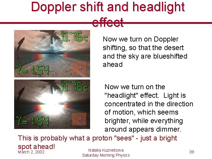 Doppler shift and headlight effect Now we turn on Doppler shifting, so that the