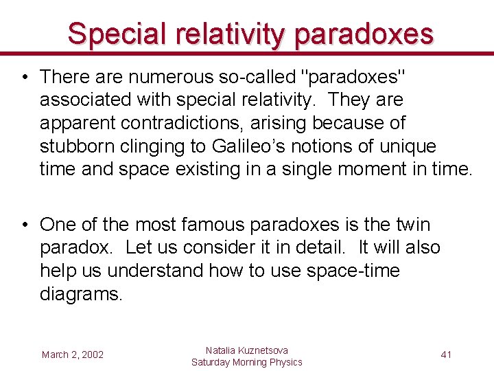 Special relativity paradoxes • There are numerous so-called "paradoxes" associated with special relativity. They