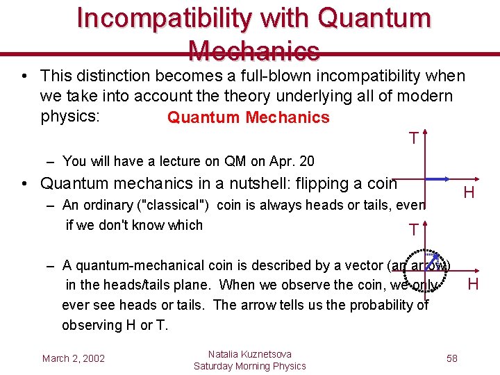 Incompatibility with Quantum Mechanics • This distinction becomes a full-blown incompatibility when we take