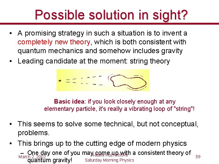 Possible solution in sight? • A promising strategy in such a situation is to