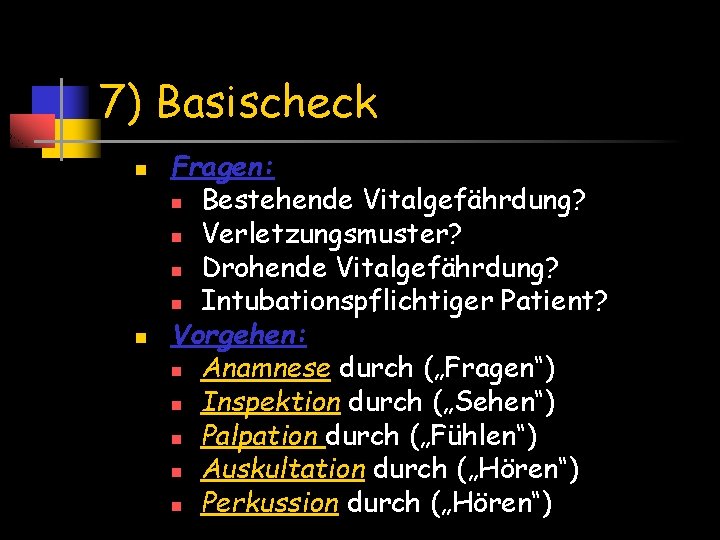 7) Basischeck n n Fragen: n Bestehende Vitalgefährdung? n Verletzungsmuster? n Drohende Vitalgefährdung? n