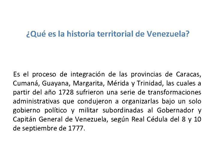 ¿Qué es la historia territorial de Venezuela? Es el proceso de integración de las ¿Qué es la historia territorial de Venezuela? Es el proceso de integración de las