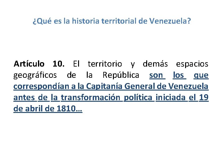 ¿Qué es la historia territorial de Venezuela? Artículo 10. El territorio y demás espacios ¿Qué es la historia territorial de Venezuela? Artículo 10. El territorio y demás espacios