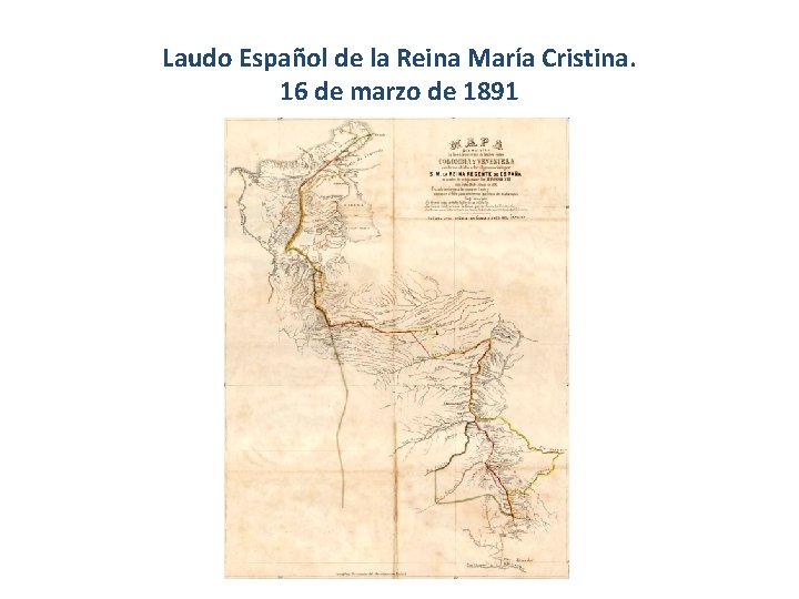 Laudo Español de la Reina María Cristina. 16 de marzo de 1891 Laudo Español de la Reina María Cristina. 16 de marzo de 1891