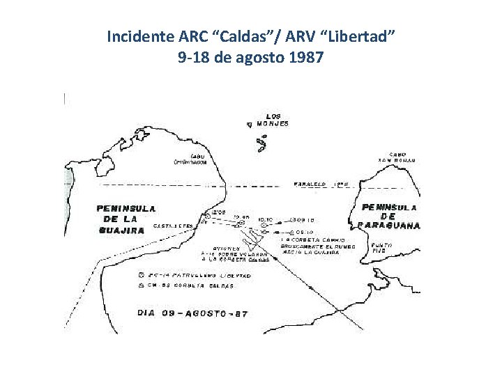 Incidente ARC “Caldas”/ ARV “Libertad” 9 -18 de agosto 1987 Incidente ARC “Caldas”/ ARV “Libertad” 9 -18 de agosto 1987