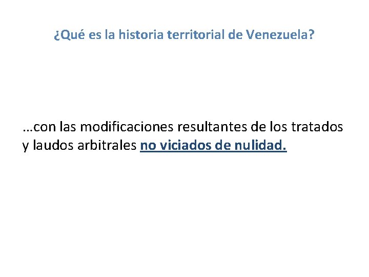 ¿Qué es la historia territorial de Venezuela? …con las modificaciones resultantes de los tratados ¿Qué es la historia territorial de Venezuela? …con las modificaciones resultantes de los tratados