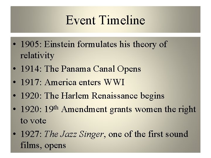 Event Timeline • 1905: Einstein formulates his theory of relativity • 1914: The Panama