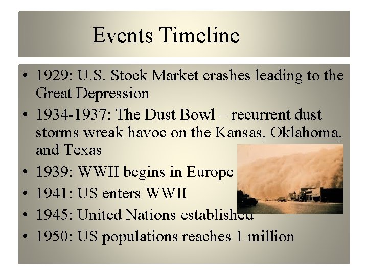 Events Timeline • 1929: U. S. Stock Market crashes leading to the Great Depression
