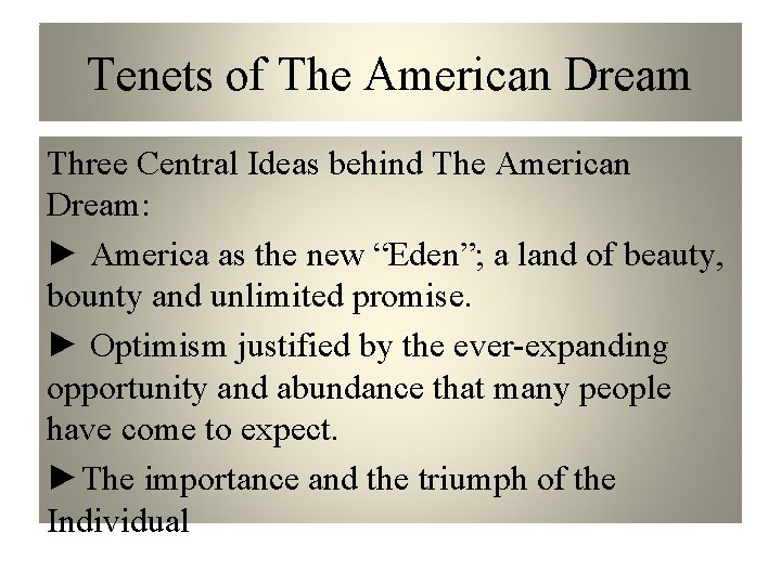 Tenets of The American Dream Three Central Ideas behind The American Dream: ► America