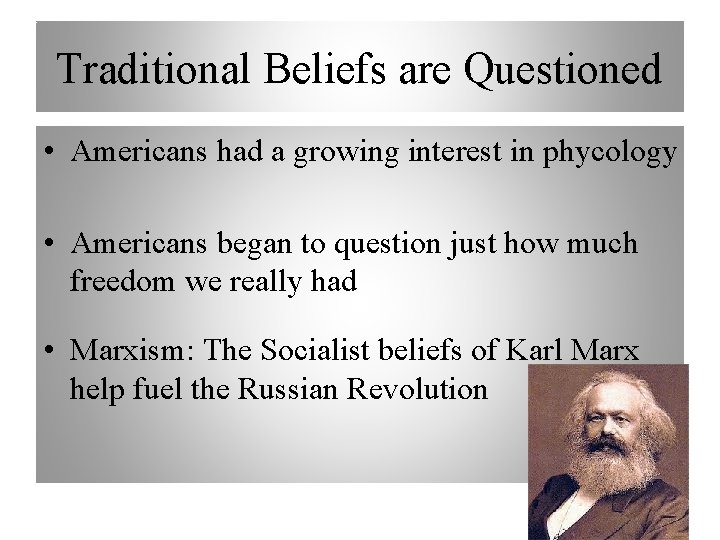 Traditional Beliefs are Questioned • Americans had a growing interest in phycology • Americans