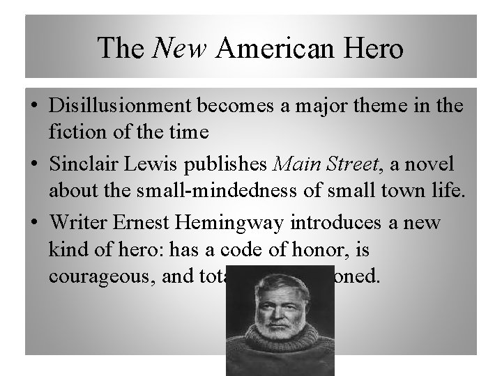 The New American Hero • Disillusionment becomes a major theme in the fiction of