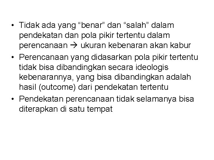  • Tidak ada yang “benar” dan “salah” dalam pendekatan dan pola pikir tertentu