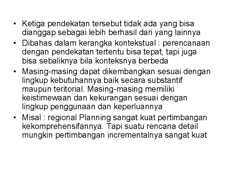  • Ketiga pendekatan tersebut tidak ada yang bisa dianggap sebagai lebih berhasil dari