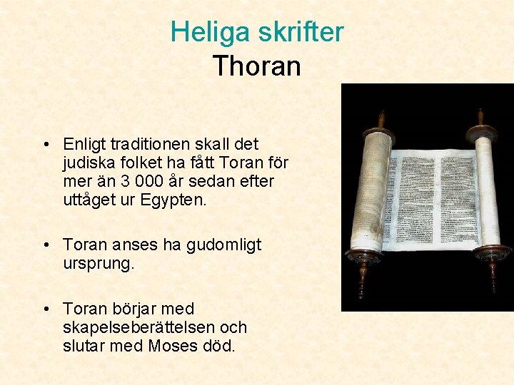 Heliga skrifter Thoran • Enligt traditionen skall det judiska folket ha fått Toran för