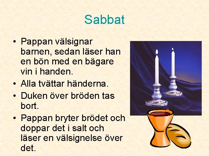 Sabbat • Pappan välsignar barnen, sedan läser han en bön med en bägare vin