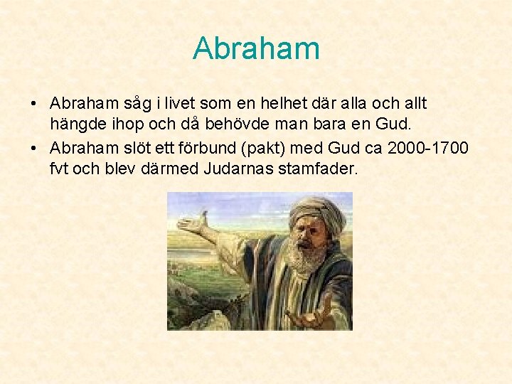 Abraham • Abraham såg i livet som en helhet där alla och allt hängde
