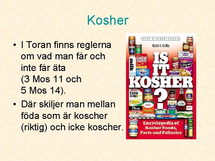 Kosher • I Toran finns reglerna om vad man får och inte får äta
