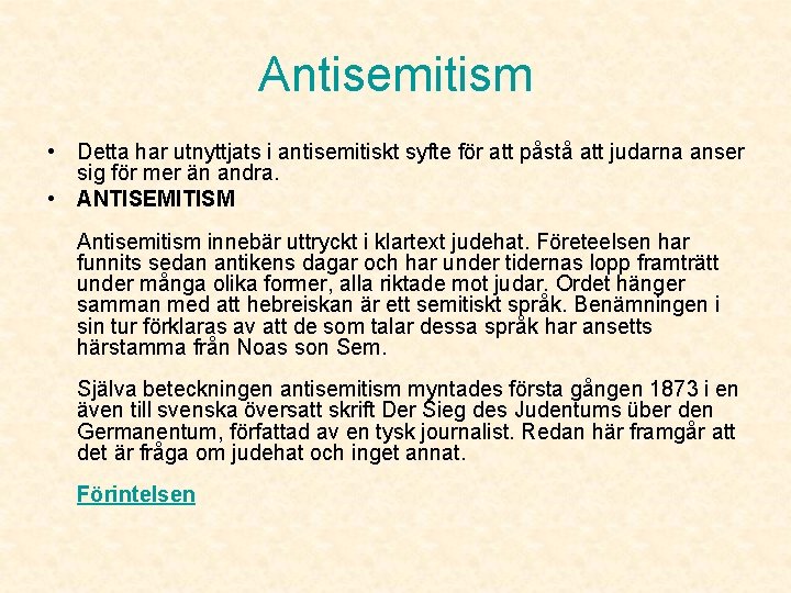 Antisemitism • Detta har utnyttjats i antisemitiskt syfte för att påstå att judarna anser