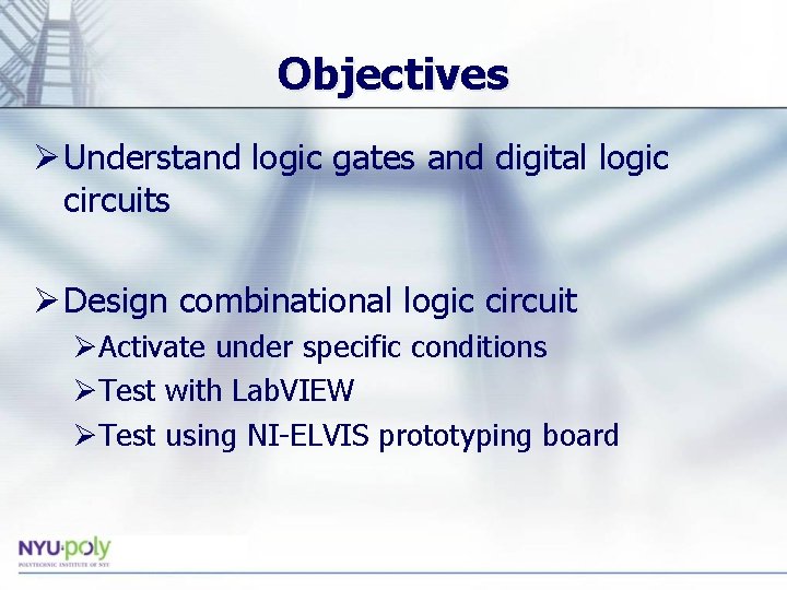 Objectives Ø Understand logic gates and digital logic circuits Ø Design combinational logic circuit