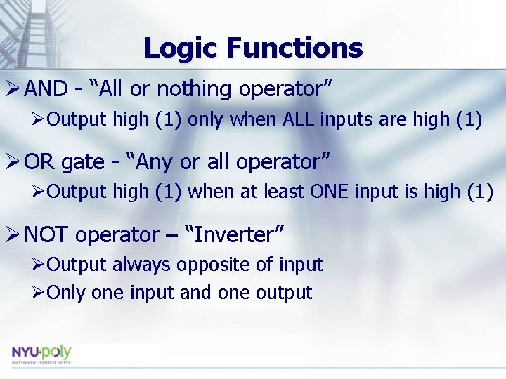 Logic Functions Ø AND - “All or nothing operator” ØOutput high (1) only when