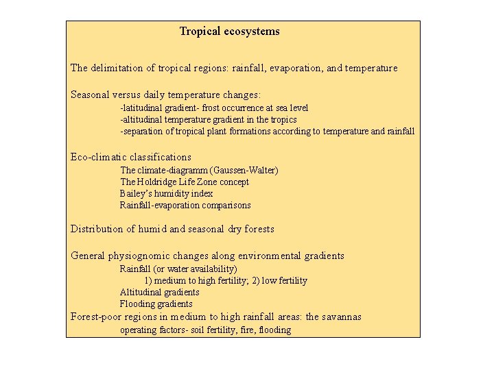 Tropical ecosystems The delimitation of tropical regions: rainfall, evaporation, and temperature Seasonal versus daily
