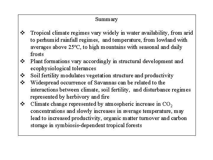 Summary v Tropical climate regimes vary widely in water availability, from arid to perhumid