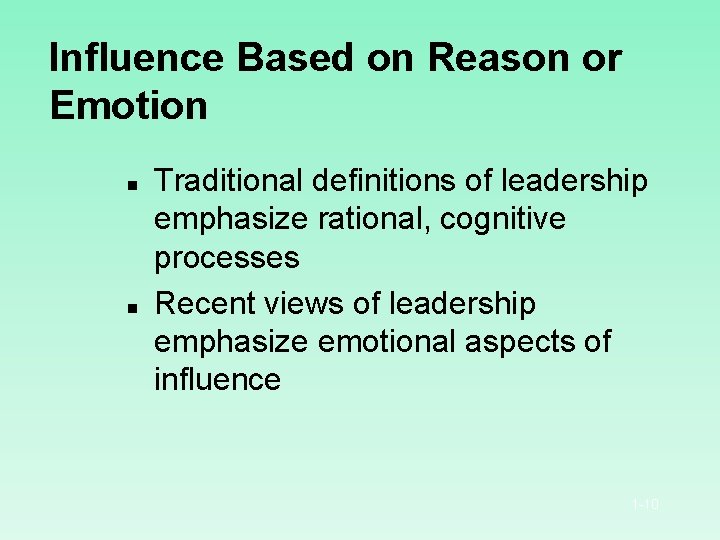 Influence Based on Reason or Emotion n n Traditional definitions of leadership emphasize rational,