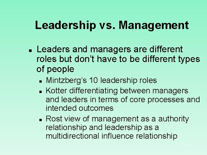 Leadership vs. Management n Leaders and managers are different roles but don’t have to