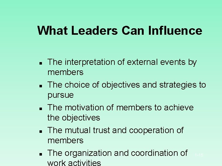 What Leaders Can Influence n n n The interpretation of external events by members
