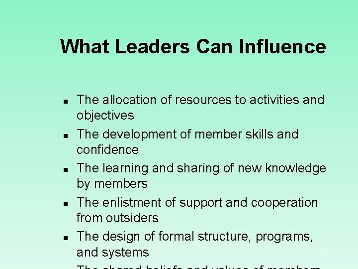 What Leaders Can Influence n n n The allocation of resources to activities and