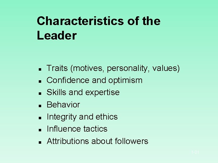 Characteristics of the Leader n n n n Traits (motives, personality, values) Confidence and