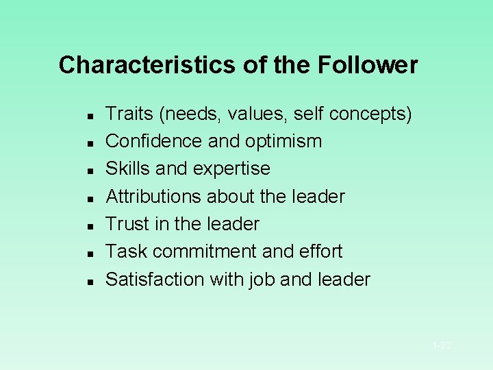 Characteristics of the Follower n n n n Traits (needs, values, self concepts) Confidence