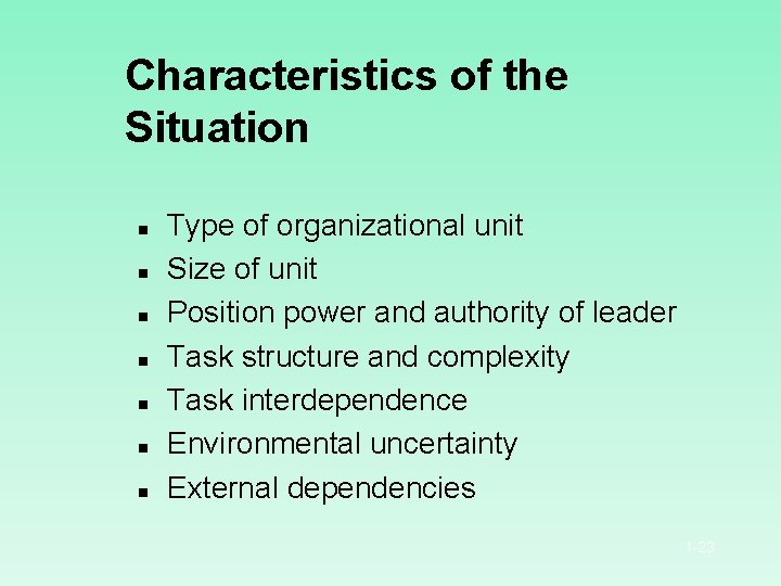 Characteristics of the Situation n n n Type of organizational unit Size of unit