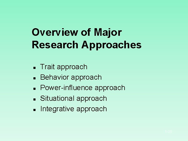 Overview of Major Research Approaches n n n Trait approach Behavior approach Power-influence approach