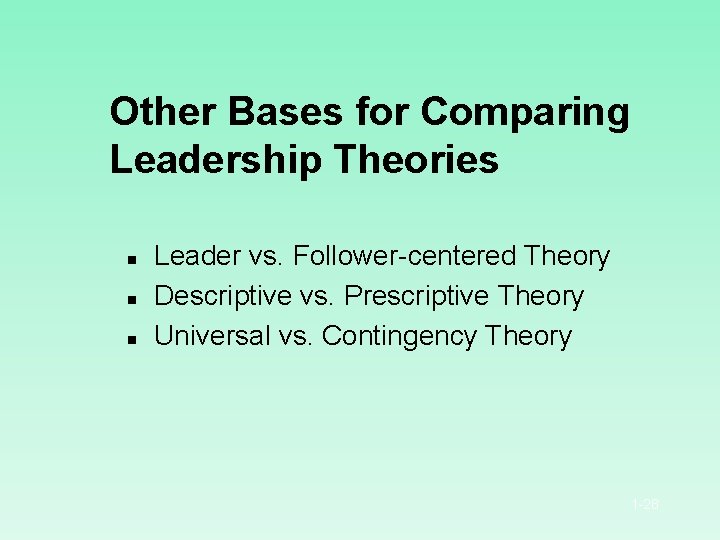 Other Bases for Comparing Leadership Theories n n n Leader vs. Follower-centered Theory Descriptive