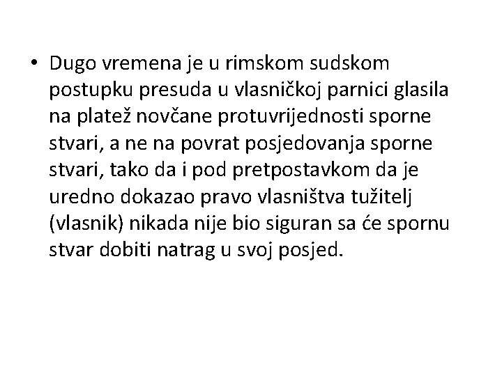  • Dugo vremena je u rimskom sudskom postupku presuda u vlasničkoj parnici glasila