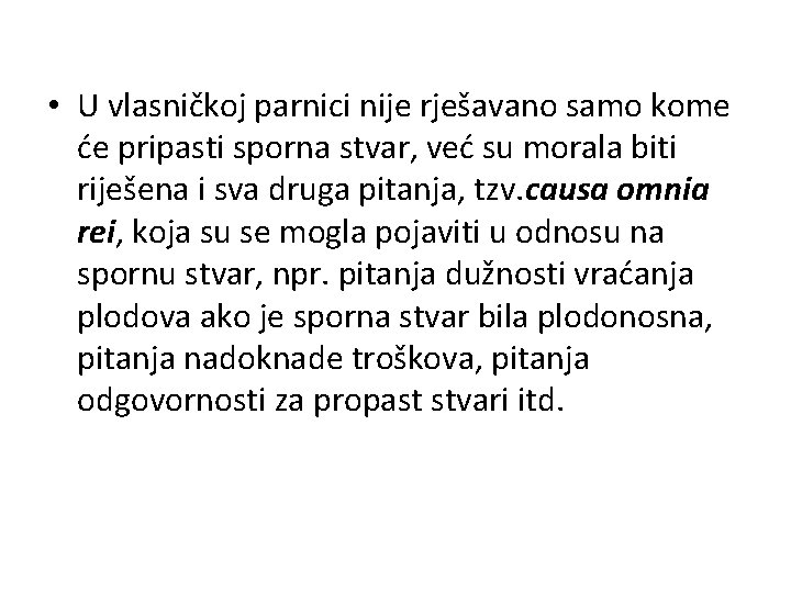  • U vlasničkoj parnici nije rješavano samo kome će pripasti sporna stvar, već