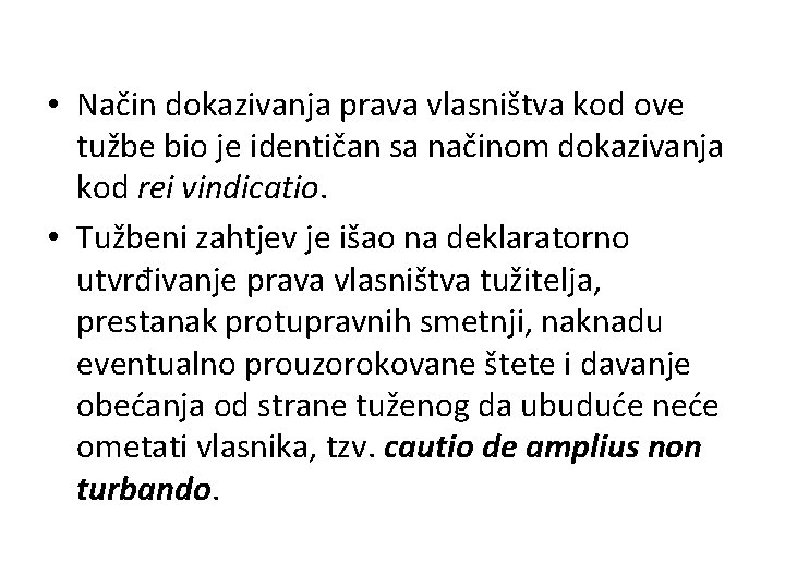  • Način dokazivanja prava vlasništva kod ove tužbe bio je identičan sa načinom