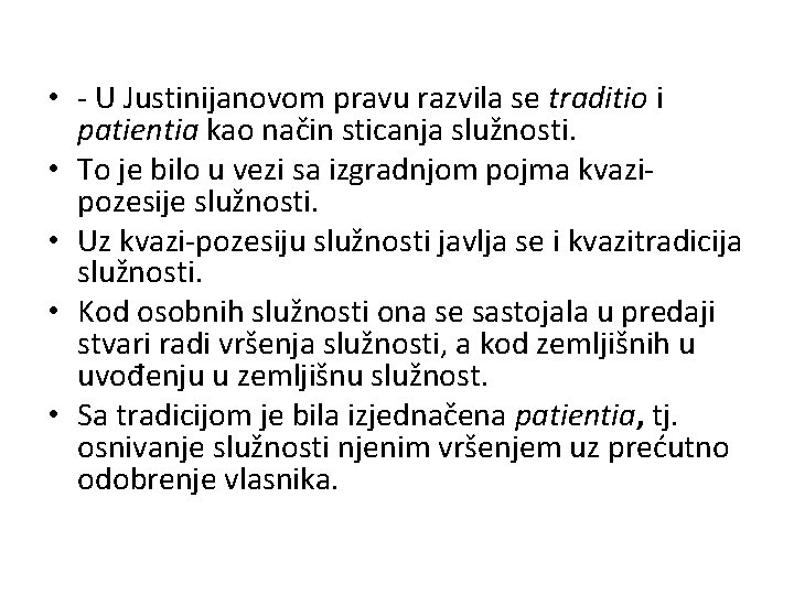  • - U Justinijanovom pravu razvila se traditio i patientia kao način sticanja